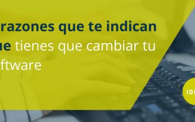5 razones que te indican que tienes que cambiar tu software